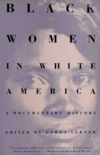 Lerner G.  Black Women in White America. A Documentary History